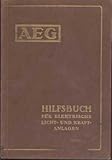 aeg hilfsbuch 1956  Hilfsbuch für elektrische Licht- und Kraftanlagen. 2. Ausg.
