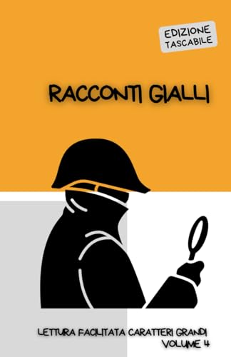 BREVI RACCONTI GIALLI. EDIZIONE TASCABILE: Lettura facilitata per adulti caratteri grandi. Volume 4.