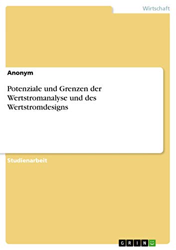 Potenziale und Grenzen der Wertstromanalyse und des Wertstromdesigns (German Edition)