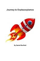 Journey to Ooplazooplamoo: This is a story about two kids that travel to planet Ooplazooplamoo 1490335404 Book Cover