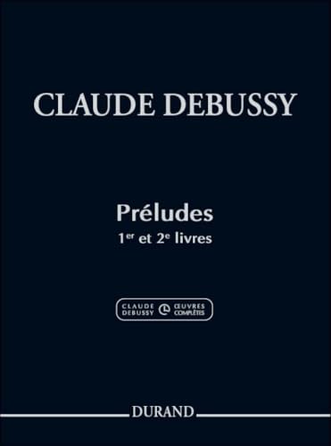 Claude Debussy - Preludes Books 1 and 2 | Advanced Piano Solo Sheet Music Book for Classical Pianists | Critical Edition with Performance Notes High-Level Repertoire for Study and Technique