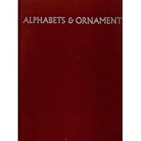 Alphabets and Ornaments: a Treasury of Letters and Alphabets, Scripts, Title Pages, Ornaments, Decorative Forms, Fleurons and Border Designs B00HMFHMS4 Book Cover