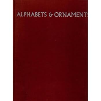Hardcover Alphabets and Ornaments: a Treasury of Letters and Alphabets, Scripts, Title Pages, Ornaments, Decorative Forms, Fleurons and Border Designs Book