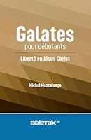 Galates pour débutants: Liberté en Jésus Christ 1945778466 Book Cover