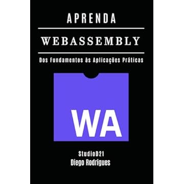 Capa do livro APRENDA WebAssembly: Construa Aplicações Performáticas com Código Nativo. Dos Fundamentos às Aplicações Práticas - Edição 2025 (Quick Learn Series) (Portuguese Edition)