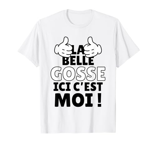 La Belle Gosse Ici C’est Moi Humour Femme drôle Marrant T-Shirt
