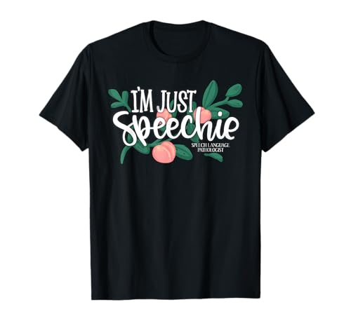Im Just Speechie Pathologist Terapia del lenguaje del habla Melocotones Camiseta