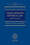 Cross-Border Divorce Law: Brussels II Bis (Oxford Private International Law Series)