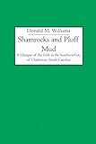 Shamrocks and Pluff Mud: A Glimpse of the Irish in the Southern City of Charleston, South Carolina