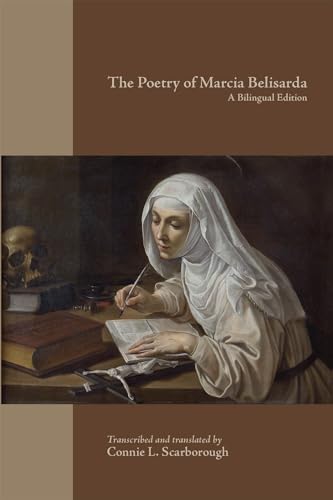 The Poetry of Marcia Belisarda: A Bilingual Edition (Volume 545) (Medieval and Renaissance Texts and Studies)