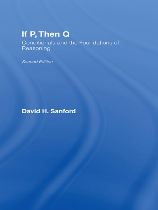 If P, Then Q: Conditionals and the Foundations of Reasoning