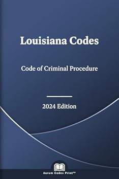 Louisiana Code of Criminal Procedure 2024 Edition: Louisiana Codes
