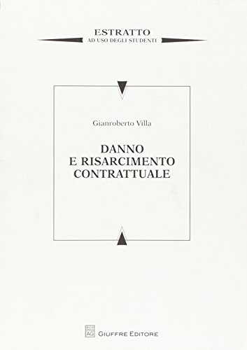 Danno e risarcimento contrattuale. Estratto ad uso studenti Danno e risarcimento contrattuale. Estratto ad uso studenti