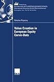 Value Creation in European Equity Carve-Outs: Diss. European Business School Oestrich-Winkel (ebs-Forschung, Schriftenreihe der EUROPEAN BUSINESS SCHOOL Schloß Reichartshausen, Band 62)