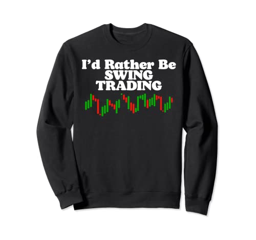 I'd Rather Be Swing Trading Funny Stock Market Investor Felpa