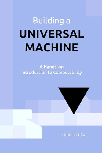 Building A Universal Machine: A Hands-On Introduction To Computability