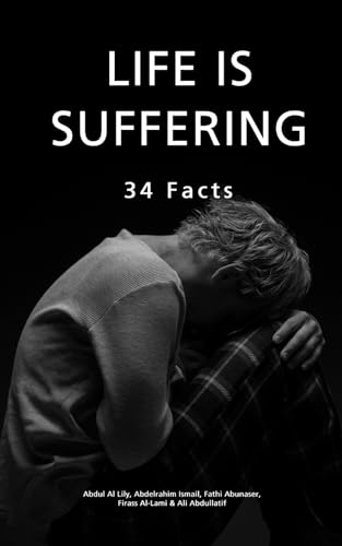 Life Is Suffering: 34 Facts
