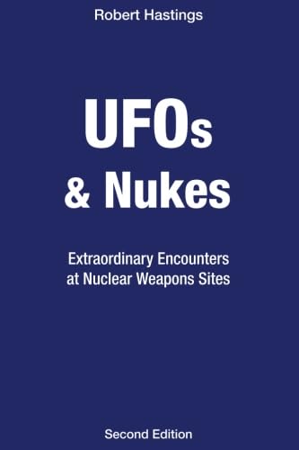 UFOs & Nukes: Extraordinary Encounters at Nuclear Weapons Sites Paperback – May 12, 2017