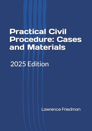Practical Civil Procedure: Cases and Materials: 2025 Edition