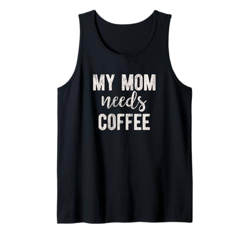 My Mom Needs Coffee Funny Camiseta sin Mangas