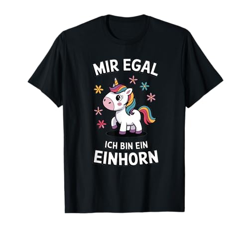 Lustiges Einhorn Mir Egal Ich Bin Ein Einhorn Fabelwesen T-Shirt