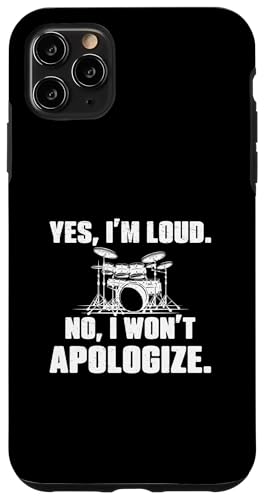 Yes I'm Loud No I Don't Apologize For Drum Players Musician �X�}�z�P�[�X iPhone 11 Pro Max �p