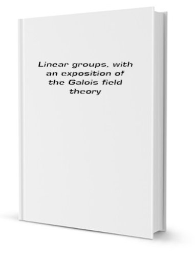 Linear Groups with an Exposition of the Galois ... 0486604829 Book Cover