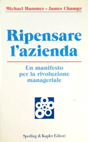 Ripensare l'azienda. Un manifesto per la rivoluzione manageriale