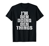 I'm Ben Doing Ben Things T-Shirt Funny Ben Shirt T-Shirt