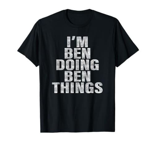 I'm Ben Doing Ben Things T-Shirt Funny Ben Shirt T-Shirt