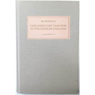 Parliamentary Taxation in Seventeenth-Century England: Local Administration and Response