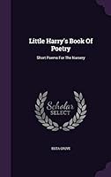 Little Harry's Book of Poetry: Short Poems for the Nursery 1342535766 Book Cover