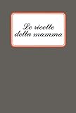  Le ricette della mamma