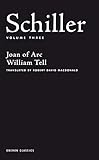 Schiller: Volume Three: Joan of Arc; William Tell (Oberon Classics)