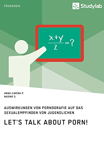 Let's talk about porn! Die Auswirkungen von Pornografie auf das Sexualempfinden von Jugendlichen: Magisterarbeit