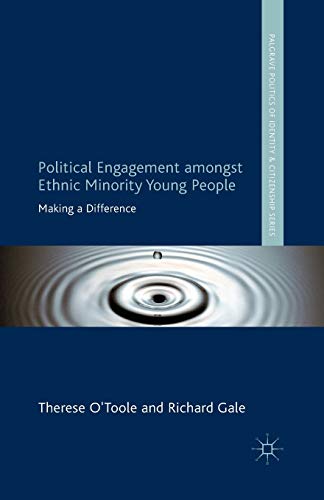 Political Engagement Amongst Ethnic Minority Young People: Making a Difference (Palgrave Politics of Identity and Citizenship Series)