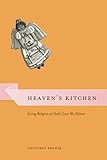 Heaven's Kitchen: Living Religion at God's Love We Deliver (Morality and Society Series)