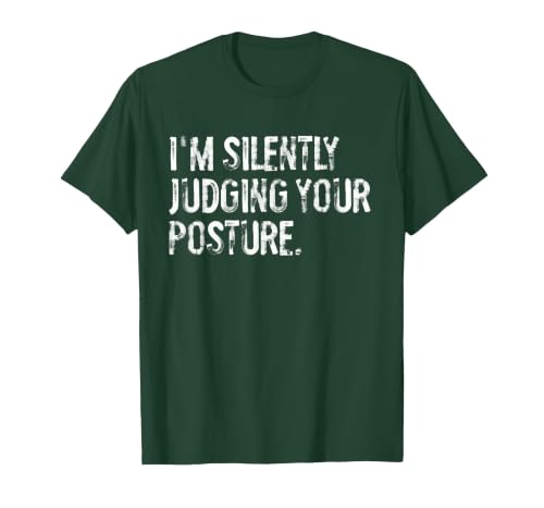 I'm Silently Judging Your Posture Funny Chiropractor T-Shirt, Men, Dark Green, Small