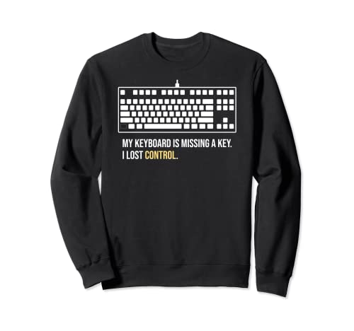 Keyboard CTRL Key Lost Control Funny Computer Engineer Pun Sudadera