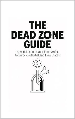 The Dead Zone Guide: How to Listen to Your Inner Artist to Unlock Potential & Flow States: The Dead Zone Popstar Guide To Finding your Creative Dead Zone. (English Edition)