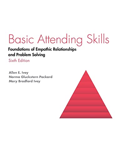 Compare Textbook Prices for Basic Attending Skills: Foundations of Empathic Relationships and Problem Solving 6th ed. Edition ISBN 9781516586295 by Ivey, Allen E,Packard, Packard Gluckstern,Ivey, Mary Bradford