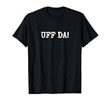 Uff Da Clothing Uffda Oofda Daa Dah Norway Minnesota Dismay T-Shirt