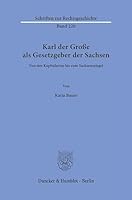 Karl Der Grosse ALS Gesetzgeber Der Sachsen: Von Den Kapitularien Bis Zum Sachsenspiegel 3428189809 Book Cover