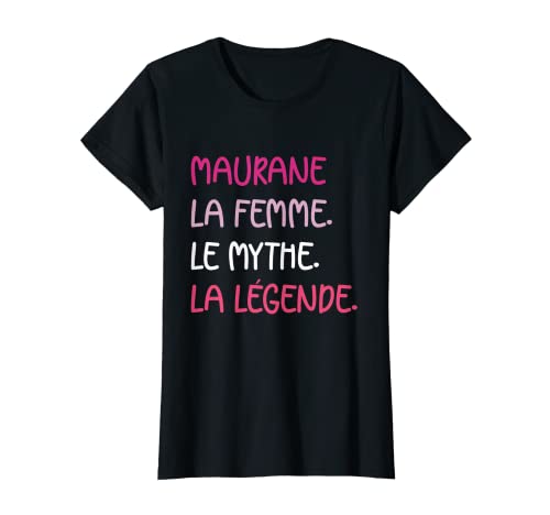 Photo de Femme Prenom Maurane femme le mythe la légende Maurane T-Shirt