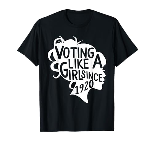 Voting like a Girl Since 1920 19th Amendment Anniversary 100 T-Shirt