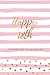 Happy 18th - 18 Reasons Why You Are Amazing: Eighteenth Birthday Gift, Sentimental Journal Keepsake Book With Quotes for Teenage Girls. Write 18 ... A Card! (Birthday Card Booklets for Girls)