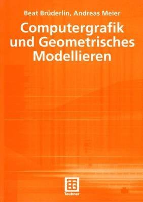 [(Computergrafik und Geometrisches Modellieren)] [By (author) Beat D. Bruderlin ] published on (August, 2001)
