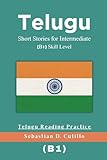 Telugu Short Stories for Intermediate (B1) Skill Level - Telugu Reading Practice (Telugu Short Stories (CEFR Leveled Language Learning))