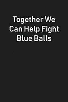 Paperback Together We Can Help Fight Blue Balls: Gag Gift Notebook Book