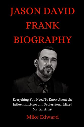 JASON DAVID FRANK BIOGRAPHY: Everything You Need To Know About the Influential Actor and Professional Mixed Martial Artist